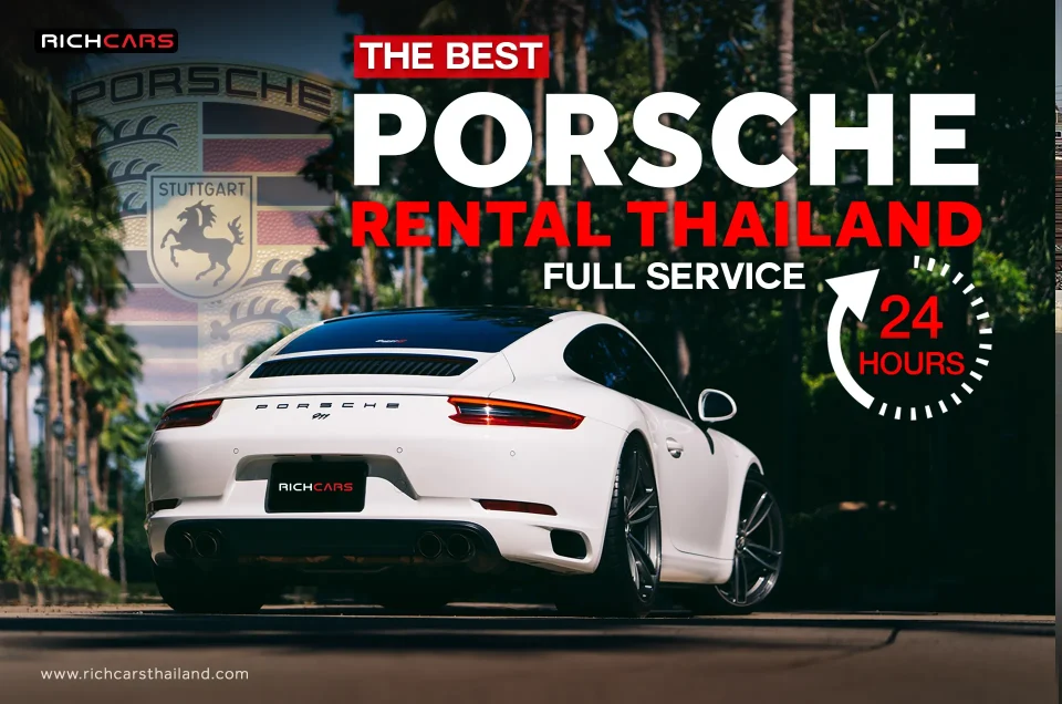 The Best Porsche Rental Thailand full service 24 hours