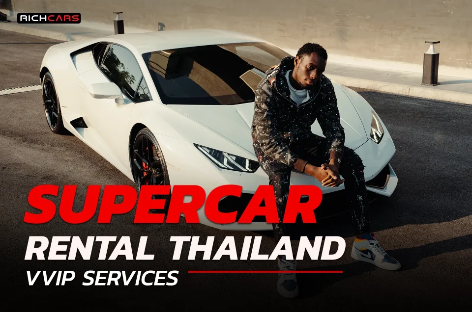 Super car rental Thailand VVIP services