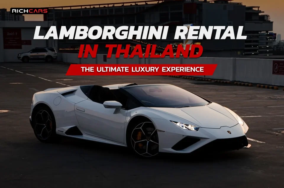 Lamborghini Rental in Thailand The Ultimate Luxury Experience