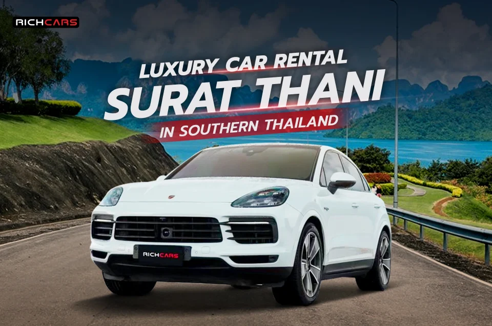 Luxury Car Rental Surat Thani in Southern Thailand