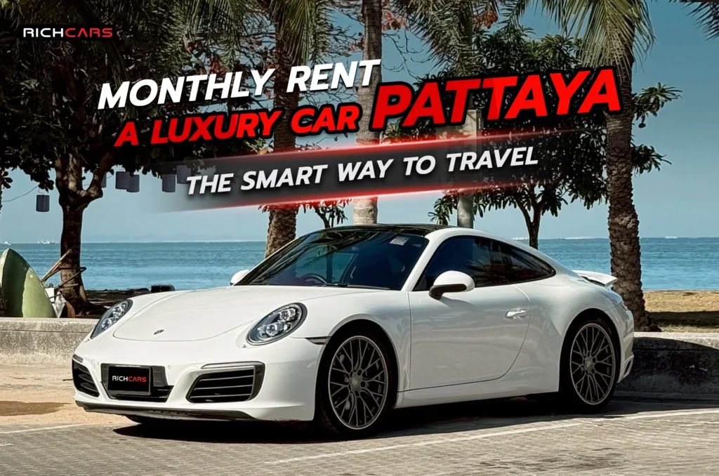 Monthly rent a luxury car Pattaya
