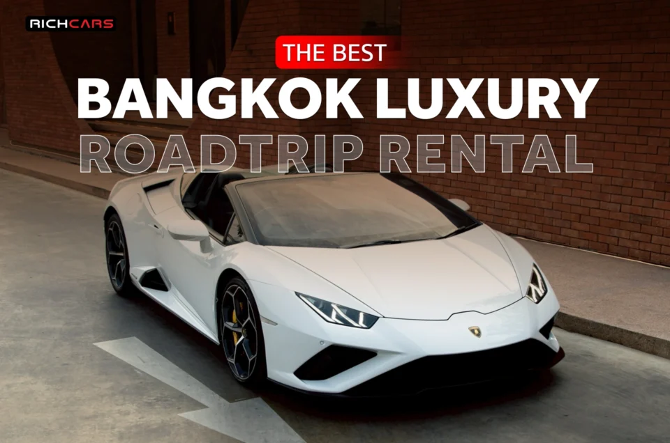 The Best Bangkok Luxury Road Trip Rental